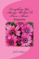 Everything You Always Wanted To Know About...Etiquette 1496132610 Book Cover