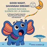 Good Night, Savannah Dreams: A Rhyming Bedtime Story for Toddlers and Preschoolers about African Animals and the Magic of Nature. (Good Night, My World) B0GQCN4VGR Book Cover