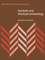 Symbolic and Structural Archaeology (New Directions in Archaeology) 0521035503 Book Cover