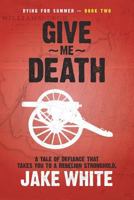 Dying for Summer: Book Two: Give Me Death 1481162942 Book Cover