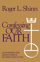 Confessing Our Faith: An Interpretation of the Statement of Faith of the United Church of Christ 0829808663 Book Cover