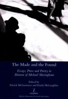 Made and the Found: Essays, Prose and Poetry in Honour of Michael Sheringham 1781883548 Book Cover