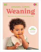Weaning: What to Feed, When to Feed, and How to Feed Your Baby 0744092914 Book Cover