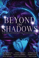 Beyond the Shadows: Romantic Journeys of the Supernatural B0C79Q9CWN Book Cover