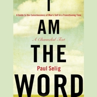 I Am The Word: A Guide to the Consciousness of Man's Self in a Transitioning Time B08XL7ZDSK Book Cover