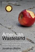 American Wasteland: How America Throws Away Nearly Half of Its Food (and What We Can Do about It) 0738215287 Book Cover