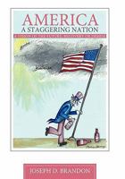 America A Staggering Nation: A Vision of the Future, Recovery or Demise 1449704891 Book Cover