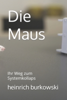 Die Maus: Ihr Weg zum Systemkollaps 3000650822 Book Cover