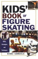 Kids' Book of Figure Skating: Skills, Strategies and Techniques (Kids Book of) 0806526017 Book Cover