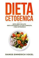 Dieta Cetogenica: Este libro incluye: Dieta Cetogenica La Guía Completa + Vida Cetogenica - Guía clara y fácil de comenzar para perder peso, tener ... comidas en Ketogenic Diet 1793867682 Book Cover