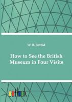 How To See The British Museum: In Four Visits 9358597070 Book Cover