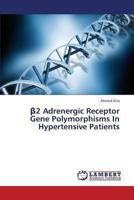 β2 Adrenergic Receptor Gene Polymorphisms In Hypertensive Patients 365938769X Book Cover