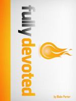 Fully Devoted: a 60 Day Devotional 0615663788 Book Cover