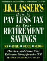 J.K. Lasser's How to Pay Less Tax on Your Retirement Savings (J. K. Lasser's How to Protect Your Retirement Savings from the IRS) 0028600886 Book Cover