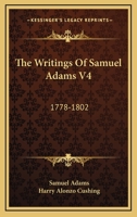 The Writings Of Samuel Adams V4: 1778-1802 116311930X Book Cover