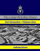 The Army Catering Corps - Our Memories - Volume One (Black & White) (The Army Catering Corps - Our Memories - (Black & White) Book 1) 1540333078 Book Cover