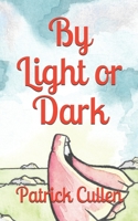By Light or Dark B088N6741Z Book Cover