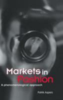 Markets in Fashion  A Phenomenological Approach (Routledge Studies in Business Organization and Networks) 0415511429 Book Cover