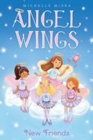 Angel Wings: New Friends 1481457977 Book Cover