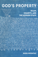 God's Property: Islam, Charity, and the Modern State 0520345878 Book Cover