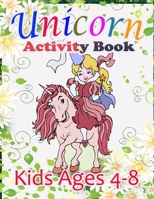 Unicorn Activity Book For Kids Ages 4-8: A children’s coloring book and activity pages for 4-8 year old kids. For home or travel, it contains ... puzzles and more B093RPTNRB Book Cover