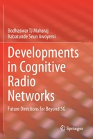 Developments in Cognitive Radio Networks: Future Directions for Beyond 5G 3030646556 Book Cover