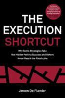 The Execution Shortcut: Why Some Strategies Take the Hidden Path to Success and Others Never Reach the Finish Line 9081487361 Book Cover