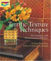 Terrific Texture Techniques: Decorating with Dimensional Finishes 1402721447 Book Cover