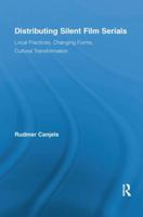Distributing Silent Film Serials: Local Practices, Changing Forms, Cultural Transformation 1138653659 Book Cover