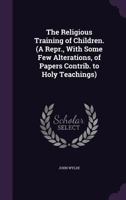 The Religious Training Of Children 1164834320 Book Cover