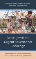 Dealing with the Urgent Educational Challenge: Promoting Social-Emotional Well-Being Among Teachers, Students, and Families 1475870205 Book Cover