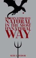 Supernaturally Natural In The Most Unnatural Way B0H66W611R Book Cover