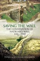 Saving the Wall: The Conservation of Hadrian's Wall 1746 - 1987 1445600188 Book Cover