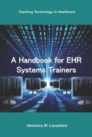 A Handbook for EHR System Trainers 1730965768 Book Cover