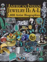 American Indian Jewelry II: A-L: 1,800 Artist Biographies 0977665224 Book Cover