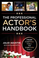 The Professional Actor's Handbook: From Casting Call to Curtain Call 1442277726 Book Cover