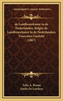 De Landbouwkunst In De Nederlanden, Belgie; De Landbouwkunst In De Nederlanden; Voorzitter Garfield (1867) 1168486831 Book Cover