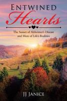 Entwined Hearts: The Sunset of Alzheimer's Disease and More of Life's Realities 1778831508 Book Cover