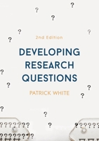 Developing Research Questions: A Guide for Social Scientists 1137490470 Book Cover