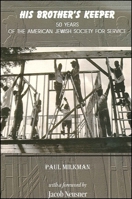 His Brother's Keeper: 50 Years of the American Jewish Society for Service 1586841521 Book Cover