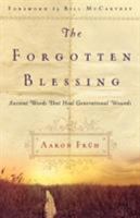 The Forgotten Blessing: Ancient Words That Heal Generational Wounds 0800794028 Book Cover