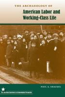 The Archaeology of American Labor and Working-Class Life 0813038022 Book Cover