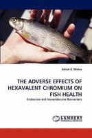 The Adverse Effects of Hexavalent Chromium on Fish Health 3843369011 Book Cover