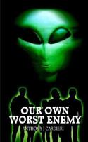 OUR OWN WORST ENEMY 1414054106 Book Cover