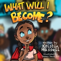What Will I Become? B095MQMKM6 Book Cover