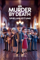 CLUE MURDER BY DEATH SPIELANLEITUNG: Ein vollständiger Expertenleitfaden, der Spielern hilft, Strategien zu meistern, Charakterbuilds zu optimieren ... Herausforderung zu meistern. (German Edition) B0GP6PCDHQ Book Cover