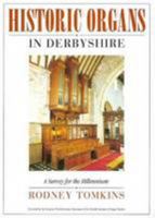 Historic Organs in Derbyshire: A Survey for the Millennium 0907758975 Book Cover