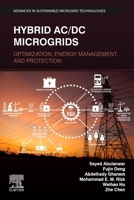 Hybrid AC/DC Microgrids: Optimization, Energy Management, and Protection (Advances in Sustainable Microgrid Technologies) 0443363641 Book Cover