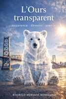 L'Ours transparent: apparence, devenir, avenir B0GSVQYH13 Book Cover