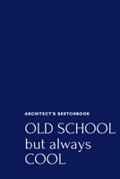 Old school But Always Cool: Architect Design Sketchbook. Portable Project Workbook with Dot Grid Paper. Gifts for Architecture Students or Professors 1706640501 Book Cover